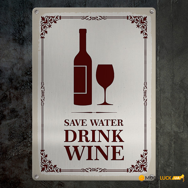   Save water drink wine MET_20J080_SER