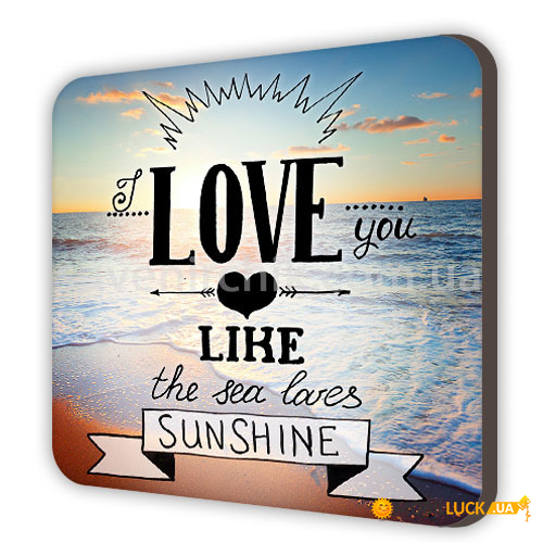   I love you like the sea loves sunshine MDK_WOL011