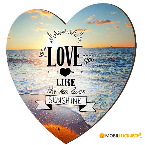 - ' I love you like the sea loves sunshine MS_WOL003