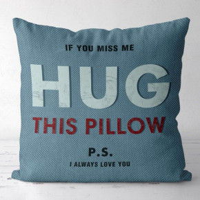    3030  If you miss me hug this pillow 3P_19L016