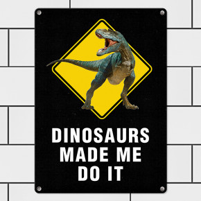   Dinosaurs made me do it MET_20J032_WH